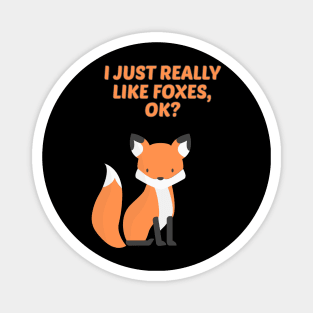 Funny Fox Gift I Just Really Like Foxes Ok Magnet